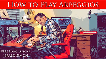 11.6.2020 - Playing Arpeggios on the Piano - ESSENTIAL PIANO EXERCISES with Jerald Simon
