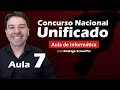 Concurso Nacional Unificado (CNU) - Aula 7 de Informática