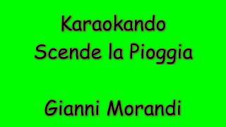Video thumbnail of "Karaoke Italiano - Scende la pioggia - Gianni morandi ( Testo )"