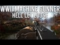 World War 2 Machine Gunner! - Hell Let Loose