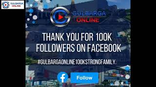 Thank You Each and Everyone for 100k Followers on Facebook. Now Gulbarga Online  having 100k Family