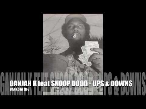 GANJAH K feat SNOOP DOGG - UPS & DOWNS