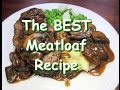 The Best Classic Meatloaf Recipe with Brown MUSHROOM Gravy