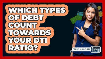 Which Types Of Debt Count Towards Your DTI Ratio? - CreditGuide360.com