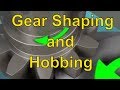 Gear Shaping and Hobbing