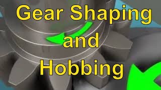 Gear Shaping and Hobbing