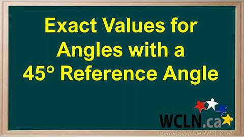 WCLN - Exact Values 45 Reference Angle