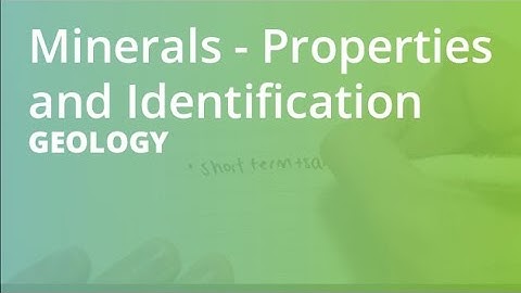 Minerals - Properties and Identification | Geology