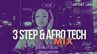 3 Step House & Afro Tech at BLVD Manchester #djmix #livemix #artistlebo #3step #afrotech