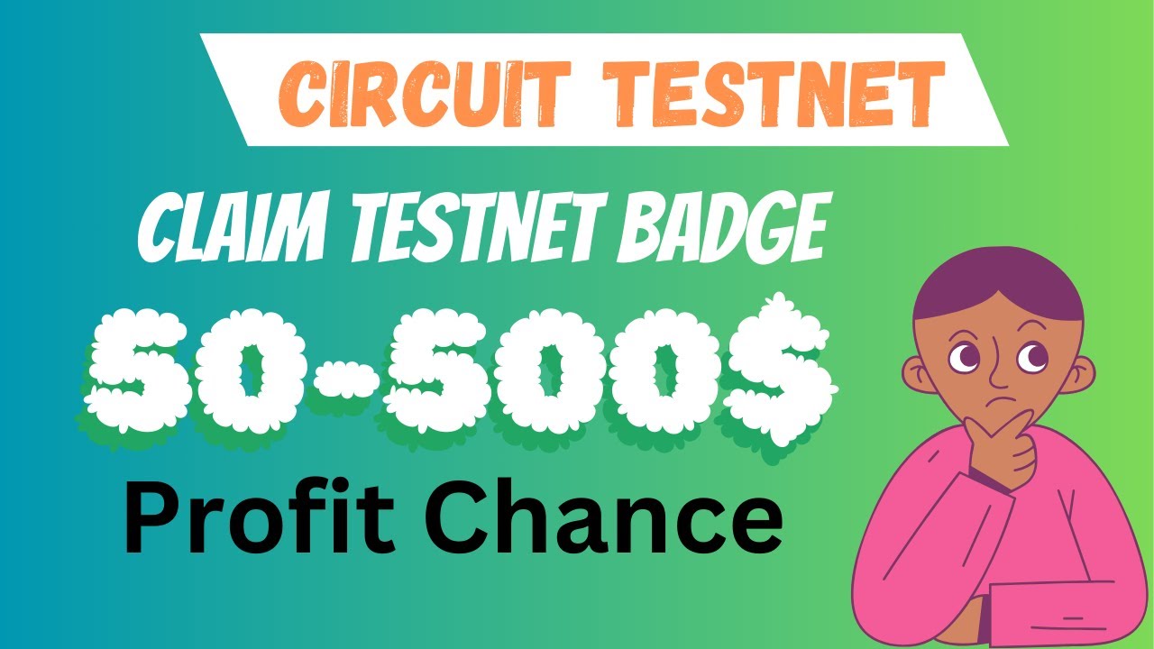 Circuit Testnet , claim testnet badge and early badge ,50-500$ profit ...