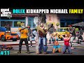 Rolex kidnapped michael family  gta v gameplay  gta v gameplay 11