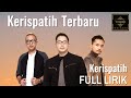 Lagu Kerispatih Terbaru 2022 FULL ALBUM (FULL LIRIK)