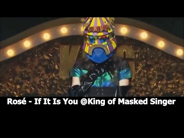 Rosé Blackpink - If It Is You @King of Masked Singer Full class=