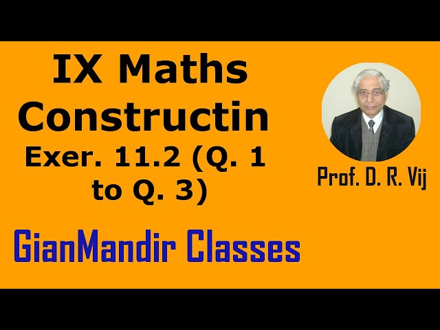 IX Maths | Construction | Ex. 11.2 (Q. 1 to Q. 3) by Sumit Sir