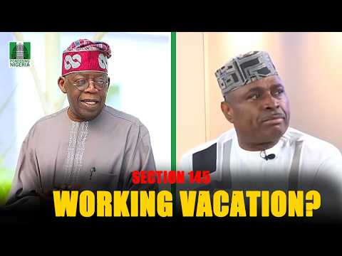 Tinubu's 'Working Vacation': Did He Break Section 145 Of The Constitution?