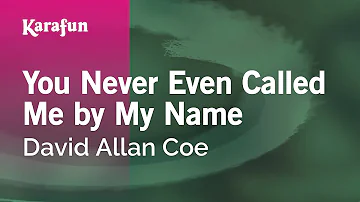 You Never Even Called Me by My Name - David Allan Coe | Karaoke Version | KaraFun
