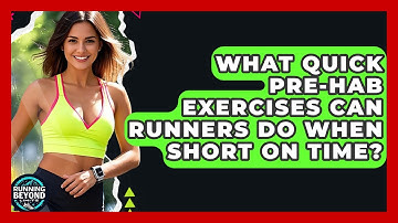 What Quick Pre-hab Exercises Can Runners Do When Short On Time? - Running Beyond Limits
