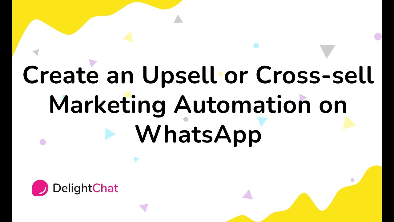 Create an Upsell or Cross-sell Marketing Automation on WhatsApp