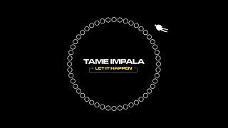 Tame Impala  Let it Happen Looped (but it sounds better than last time)