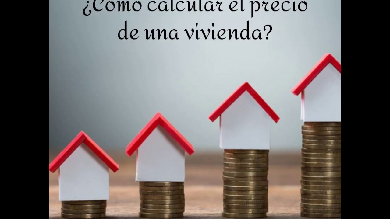 Cómo Calcular El Valor De Una Vivienda 2023