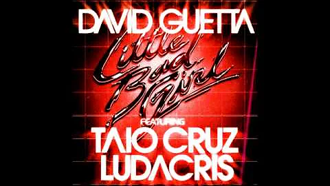 David Guetta ft  Taio Cruz, Ludacris   Little Bad Girl clean