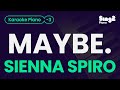Sienna Spiro MAYBE Lower Key Piano Karaoke