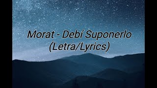 Video thumbnail of "♡Morat - Debí Suponerlo (Letra/Lyrics)♡"