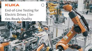 End‑of‑Line Testing for Electric Drive Systems | Scalable E‑Mobility Quality Solutions by KUKA