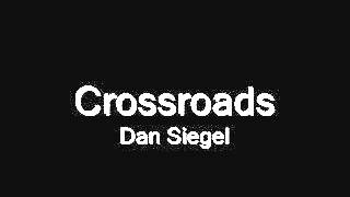 Video thumbnail of "Crossroads - Dan Siegel"