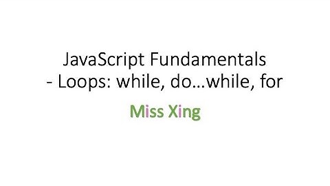 15. JavaScript Fundamentals- Loops: while, do…while, for