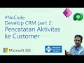 Pencatatan Aktivitas ke Customer - Develop CRM part 2 #NoCode