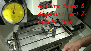 CNC Machine Setup and Alignment Part 7: Spindle Tram