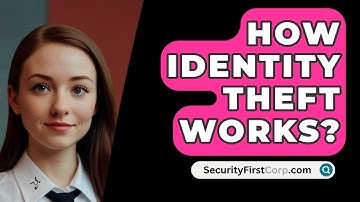 How Identity Theft Works? - SecurityFirstCorp.com