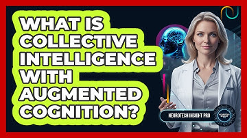 What Is Collective Intelligence With Augmented Cognition? - Neurotech Insight Pro