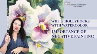 Learn to Paint White Hollyhocks with Watercolor: Negative Painting for the Background
