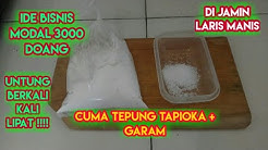 IDE BISNIS MODAL 3000 | TEPUNG TAPIOKA + GARAM | PASTI RAME !!!! - Durasi: 6.51. 