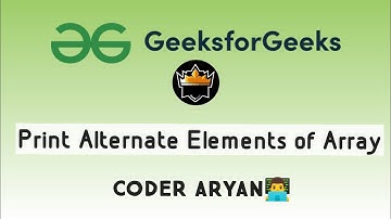 Print alternate elements of an Array | GFG | @coderaryan6073