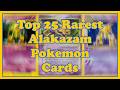 Top 25 Most EXPENSIVE Alakazam Pokémon Cards of All Time 💰