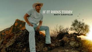 Matt Castillo - If It Rains Today (Official Lyric Video)