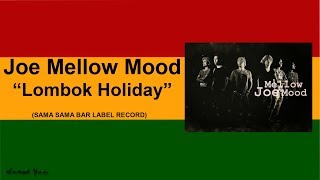 Joe Mellow Mood - Lombok Holiday (Lirik)