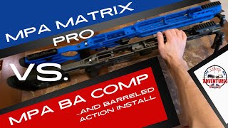 MPA Matrix Pro vs MPA BA Comp and Barreled Action Install