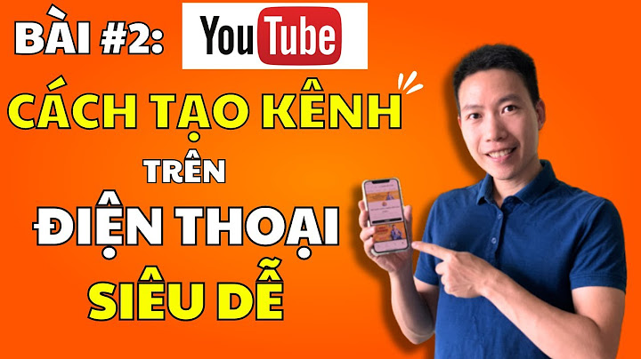 Hướng dẫn lập kênh youtube trên điện thoại