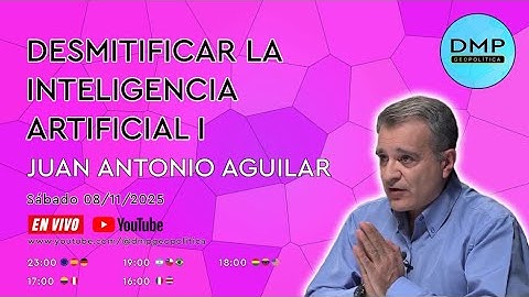DESMITIFICAR LA INTELIGENCIA ARTIFICIAL I - JUAN ANTONIO AGUILAR