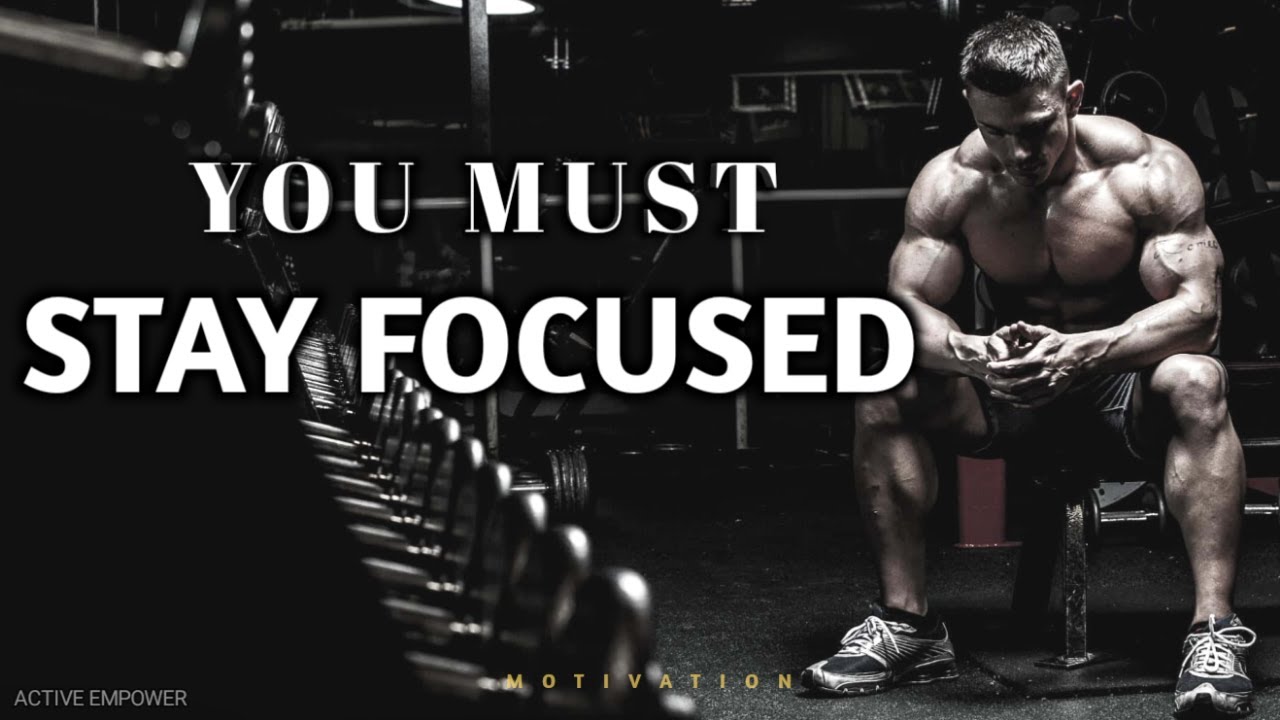 YOU MUST STAY FOCUSED - Best Motivational Video - YouTube