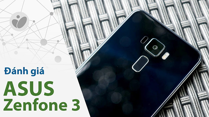 Đánh giá zenfone 3 và zonefone 4 năm 2024