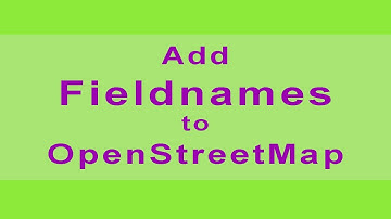 Adding field names to OpenStreetMap