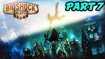 BioShock Infinite Full Gameplay Walkthrough Part 7 (No Commentary) [1080p60fps]