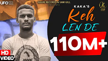 Keh Len De (Official Video) Kaka | Kaka New Song | Latest Punjabi Songs 2021 | Haani Records