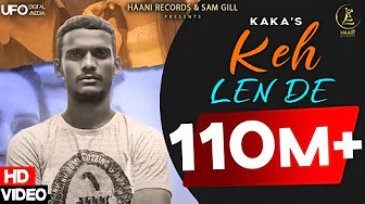 Keh Len De (Official Video) Kaka | Kaka New Song | Latest Punjabi Songs 2021 | Haani Records