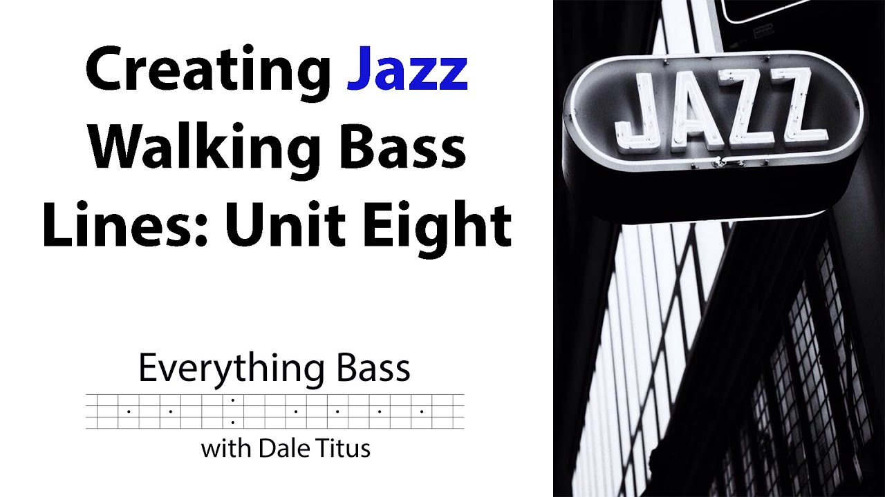 Creating Jazz Walking Bass Lines Unit 8 YouTube
